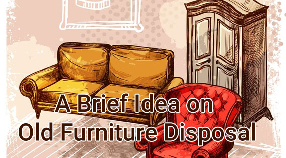 A Brief Idea on Old Furniture Disposal