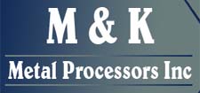 M & K Metal Processors Inc