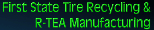 First State Tire Recycling and R-T.E.A. Manufactur