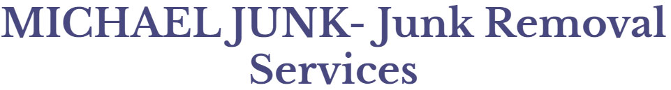 MICHAEL JUNK- Junk Removal Services